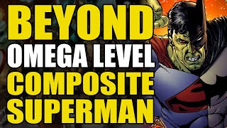 Beyond Omega Level: Composite Superman | Comics Explained