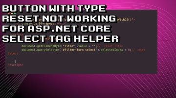 Fix ASP.NET Core Select Tag Helper Button Reset Bug
