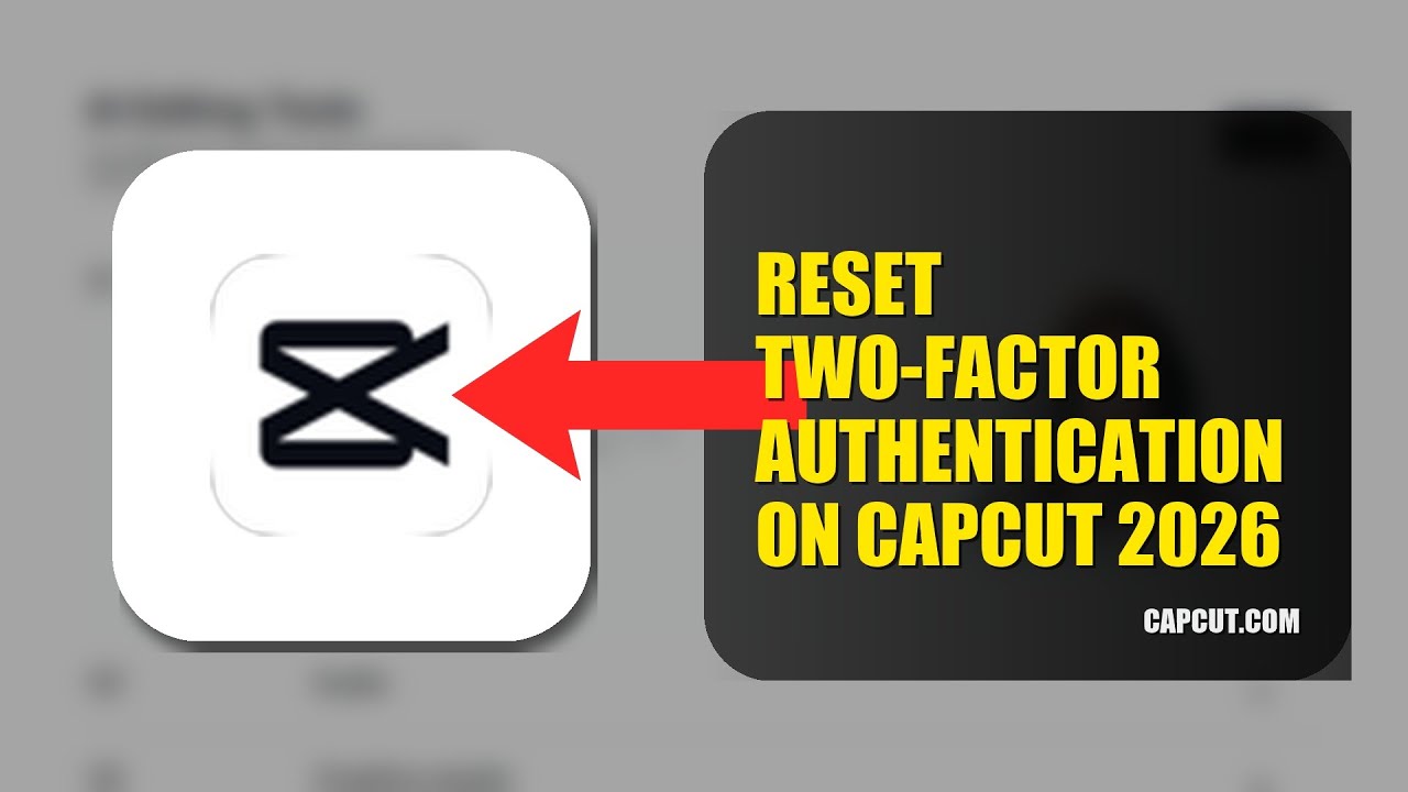 How To Reset Two Factor Authentication On CapCut 2026