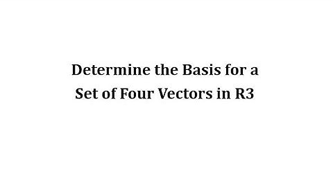 (New Version Available) Determine the Basis for a Set of Four Vectors in R3