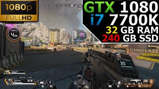 Apex Legends | 1080p | GTX 1080 | i7 7700K | 32GB RAM | 256GB SSD