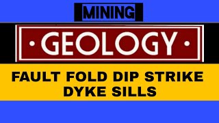 Mining Basic Geology | Dip Strike | Fold Fault | Dyke Sills