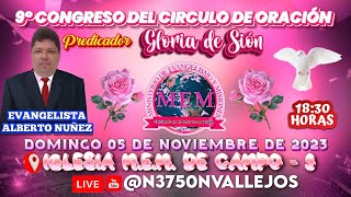 ??EN VIVO-9° CONGRESO DE CIRCULO DE ORACIÓN-GLORIA DE SIÓN-PRE. EV. ALBERTO NUÑEZ-MEM C.9-