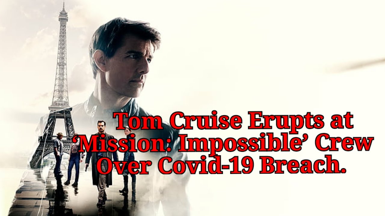 Tom Cruise Erupts at 'Mission: Impossible' Crew Over Covid-19 Breach | Mission Impossible 7 | News 🌎