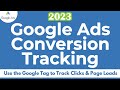 Google Ads Conversion Tracking 2023 - Use the Google Tag to Track Click &amp; Page Load Conversions