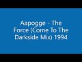 Aapogge  the force come to the darkside mix 1994