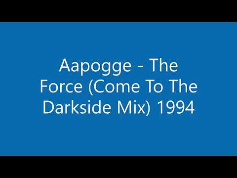 Aapogge - The Force (Come To The Darkside Mix) 1994