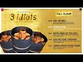 3 Idiots - Full Album | Aamir Khan, Kareena Kapoor, Madhavan, Sharman Joshi | Swanand K | Shantanu M Mp3 Song