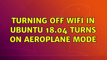 Ubuntu: Turning off wifi in Ubuntu 18.04 turns on aeroplane mode