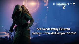 Next Week In Destiny, XUR Location and Items + Trials Adept Weapon 4/26/2024 #destiny2 #xurlocation