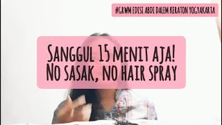 #GRWM Edisi Abdi Dalem Keraton Yogyakarta | Sanggul Tekuk 15 Menit, No Sasak, No Hair Spray!