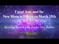 💫 Egypt, Iran, and the New Moon in Pisces on March 18th [ New Astrology Video ]