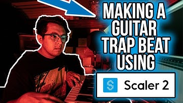 Scaler 2  Vst Tutorial - How to Make a Trap Guitar Beat with Scaler 2