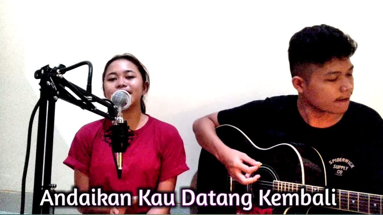 ANDAIKAN KAU DATANG KEMBALI - KOES PLUS COVER BY Feliciata - YouTube
