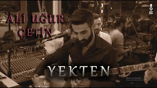 Ali Uğur ÇETİN  YEKTEN