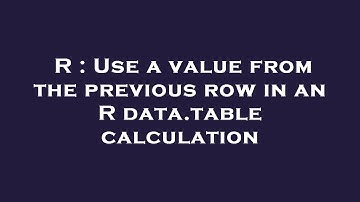 R : Use a value from the previous row in an R data.table calculation