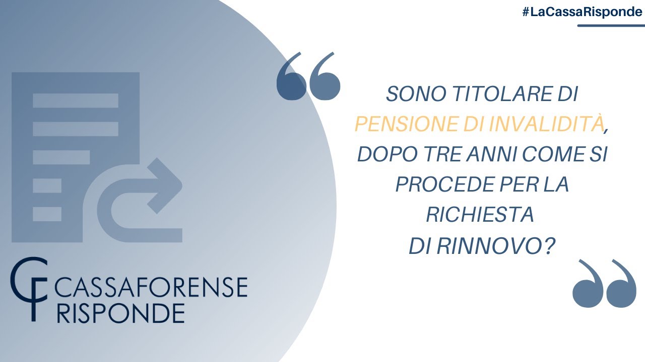 Cassa Forense Risponde: Pensione di invalidità di Cassa Forense, la richiesta di rinnovo