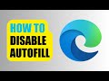 How to disable autofill  microsoft edge