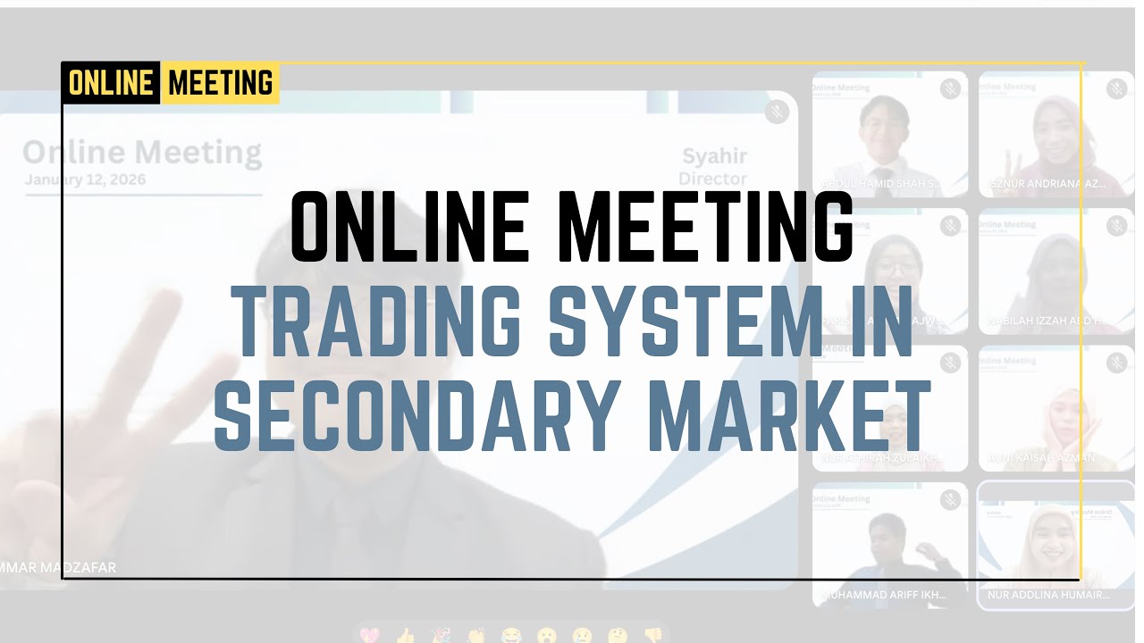 INV537 : ONLINE MEETING - THE TRADING SYSTEM IN SECONDARY MARKET
