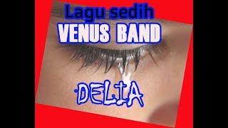 Lagu Sedih - Venus Band Indie - Delia