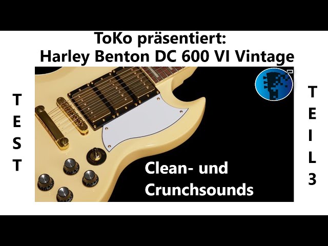 Harley Benton DC 600 VI Vintage Test Clean- und Crunchsounds - verführt mich der Blonde Engel?