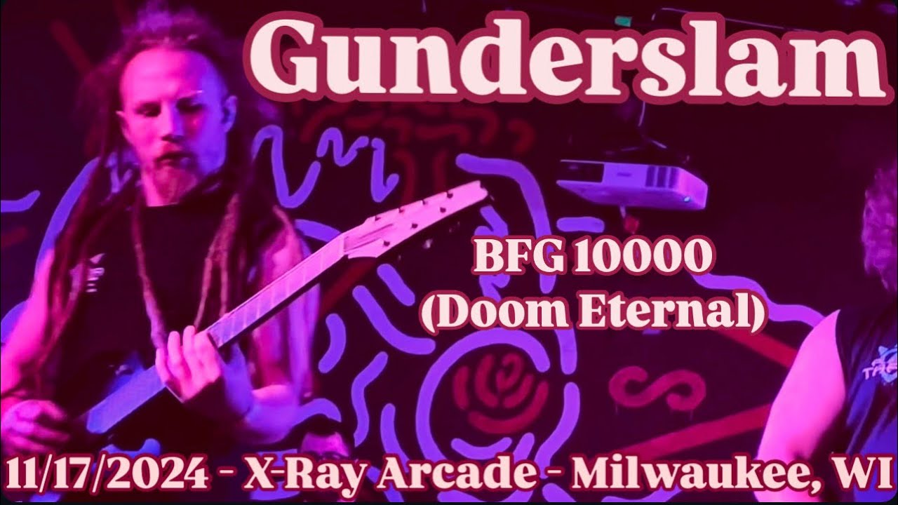 GUNDERSLAM - ‘BFG 10000’ (Doom Eternal) - (Live) - 11/17/2024 - X-Ray Arcade - Milwaukee, WI
