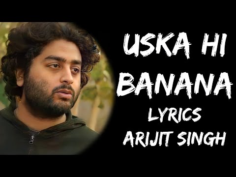 Aye Khuda Aye Khuda Jab Bana Uska Hi Bana Full Song Lyrics Arijit Singh Lyrics Tube