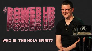 Power Up | Who is the Holy Spirit? | 06/06/21