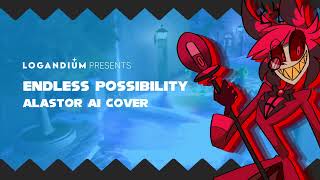 Alastor Sings Endless Possibility - Sonic Unleashed Ai Cover