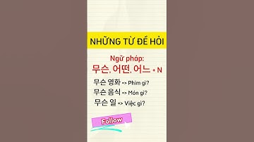 Ngữ pháp để hỏi 무슨, 어떤, 어느 + N. Những từ để hỏi trong tiếng Hàn. Tiếng Hàn sơ cấp 1 chủ đề cuối tuần