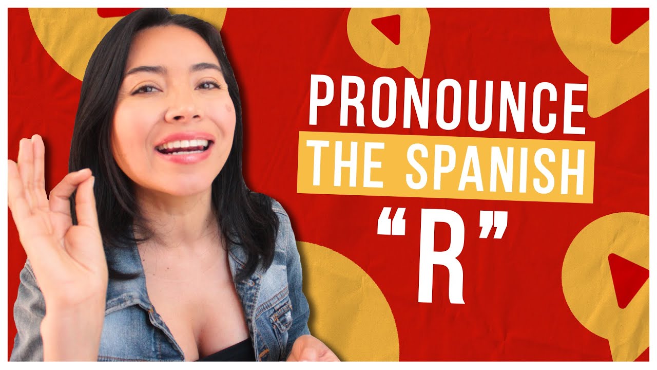 How To PRONOUNCE THE SPANISH R Like A Native Speaker Step By Step how-to-pronounce-the-spanish-r-like-a-native-speaker-step-by-step