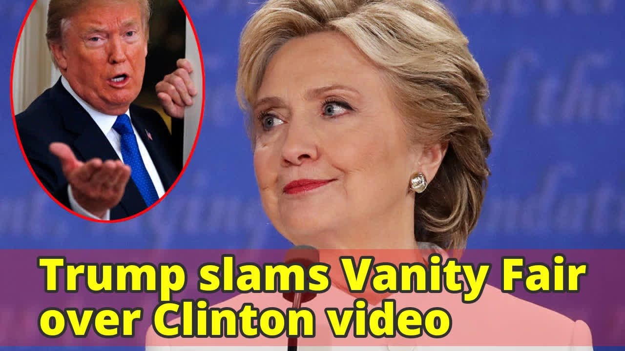 Trump slams Vanity Fair over Clinton video - YouTube