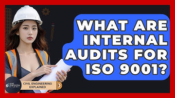What Are Internal Audits For ISO 9001? - Civil Engineering Explained