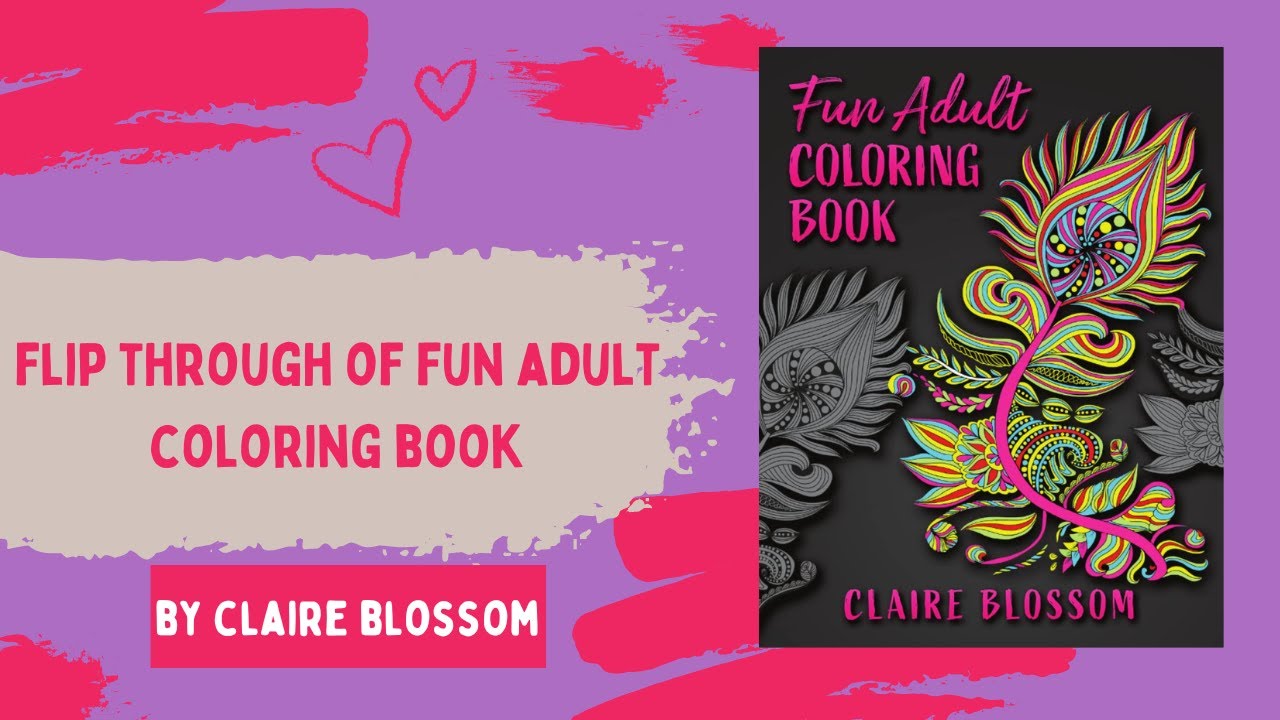 Flip Through of Fun Adult Coloring Book by Claire Blossom - YouTube