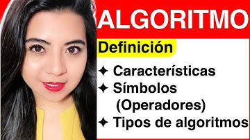 ¿Qué es un ALGORITMO? (DEFINICIÓN de algoritmos, CARACTERÍSTICAS, TIPOS, OPERADORES Y VARIABLES)