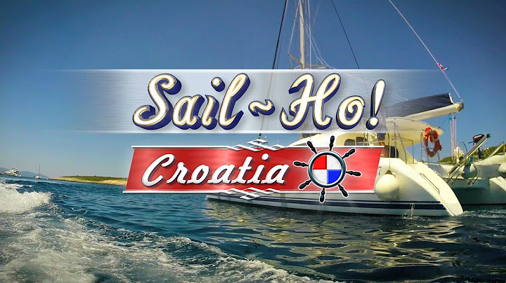 Sail Ho Croatia Episode 1: DUBROVNIK – OREBIC