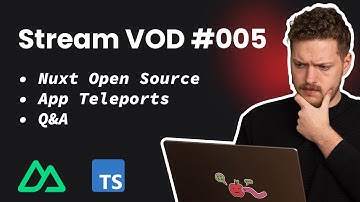Stream VOD #005 - Nuxt Open Source and Q&A