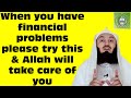 When u have financial problems please try this & Allah will take care of u | Mufti Menk