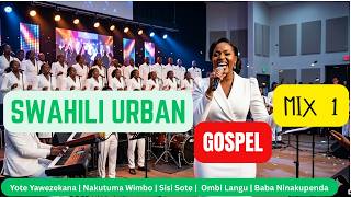 Best Swahili Urban Gospel  Mix 1 2026 | Sisi Sote | Yote Yawezekana | Baba ninakupenda