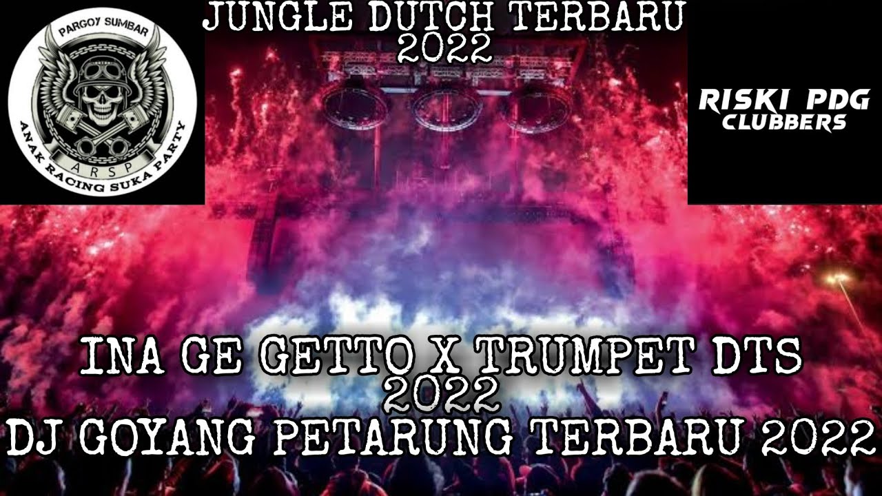 INA GE GETTO X TRUMPET DTS!!DJ GOYANG PETARUNG TERBARU 2022[JUNGLE DUTCH X DJ RISKI PDG]