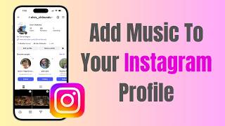 How To Add Music To Your Instagram Profile