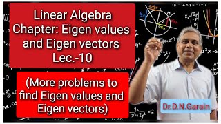 Eigen values and Eigen vectors, Lec.-10 (More problems to find Eigen values and Eigen vectors)