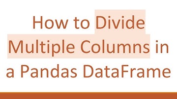 How to Divide Multiple Columns in a Pandas DataFrame