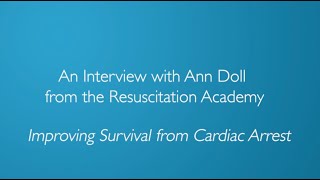 Improving Survival from Cardiac Arrest: An Interview with Ann Doll from the Resuscitation Academy