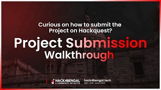 Project Submission Walkthrough | HackQuest | Hack4Bengal 3.0