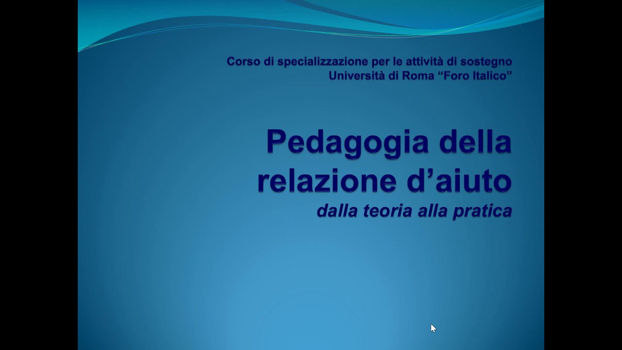 Pedagogia della relazione d'aiuto Parte 1