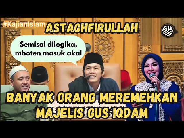 ASTAGHFIRULLAH MAJELIS GUS IQDAM DIREMEHKAN BANYAK ORANG class=