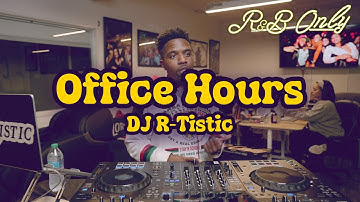 Office Hours: Chill R&B Vibes for Work, Studying, Relaxing | DJ R-Tistic DJ Set | R&B ONLY