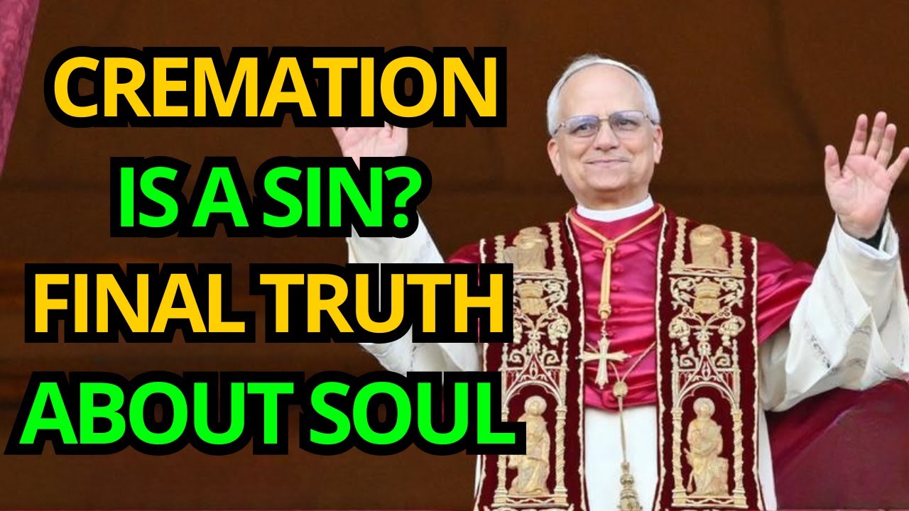 🙏 POPE LEO XIV REVEALS: WHAT REALLY HAPPENS TO CREMATED SOULS?