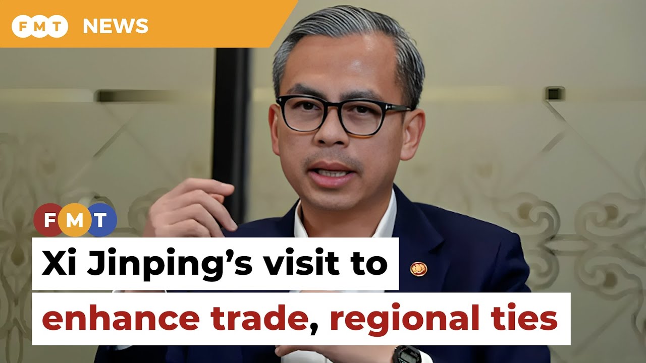 Xi Jinping's visit to enhance trade, regional ties, says Fahmi